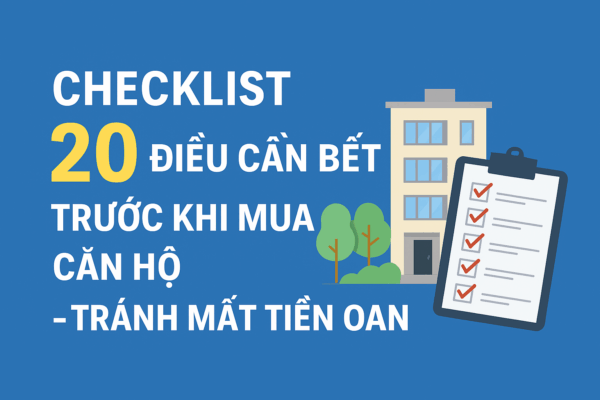 Checklist 20 điều cần biết trước khi mua căn hộ