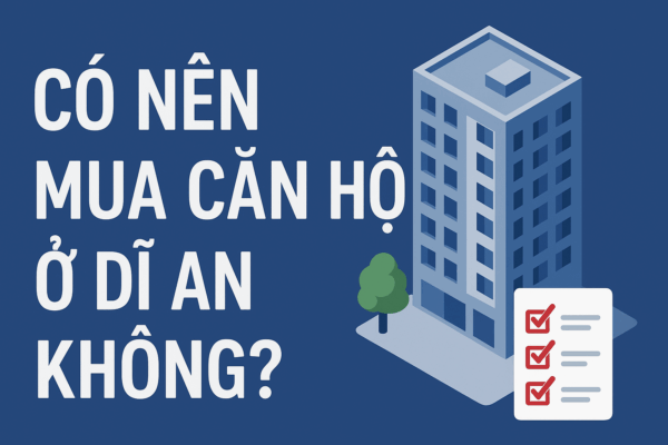 Hình minh họa có nên mua căn hộ ở Dĩ An năm 2025
